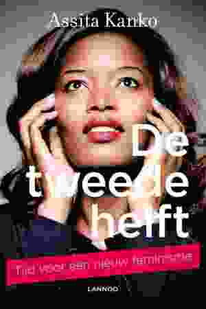 De tweede helft: tijd voor een nieuw feminisme / Assita Kanko, 2015