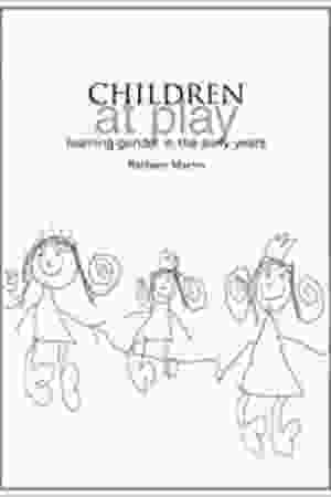 Children At Play: Learning Gender in the Early Years / Barbara Martin, 2011 