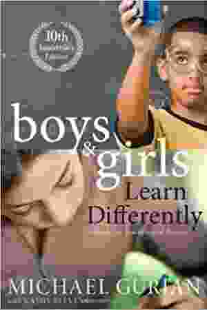 Boys and girls learn differently! A guide for teacher and parents revised 10th anniversary edition / Michael Gurian, e.a., 2011 