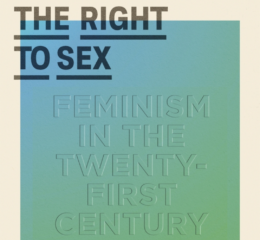 The Right To Sex Amia Srinivasan