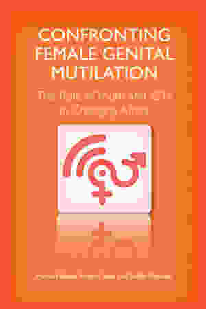Confronting Female Genital Mutilation: The Role of Youth and ICTs in Changing Africa / Marie-Hélène Mottin-Sylla & Joëlle Palmieri, 2011