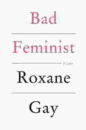 Bad Feminist / Roxane gay, 2018