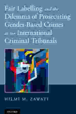 Fair Labelling and the Dilemma of Prosecuting Gender-Based Crimes at the International Criminal Tribunals / Hilmi M. Zawati & Justice Teresa A. Doherty, 2014