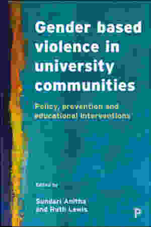 Gender Based Violence in University Communities: Policy, Prevention and Educational Initiatives / Sundari Anitha en Ruth Lewis, 2018