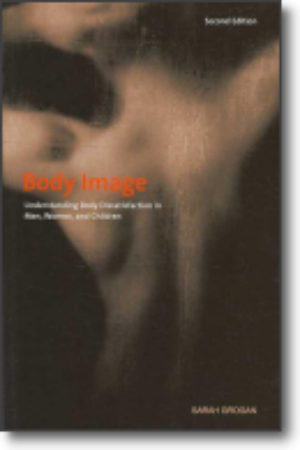 Body image: understanding body dissatisfaction in men, women and children / Sarah Grogan, 2008 