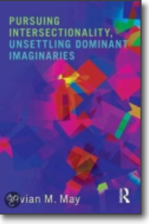 Pursuing intersectionality, unsettling dominant imaginaries / Vivan M. May, 2015