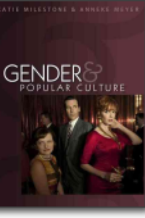 Gender and popular culture​ / Katie Milestone & Anneke Meyer, 2012