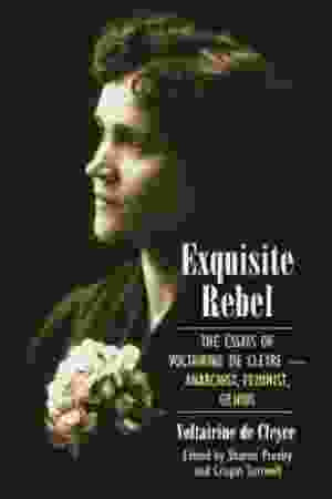 Exquisite rebel: the essays of Voltairine de Cleyre – feminist, anarchist, genius​ / Voltairine de Cleyre, Sharon Presley & Crispin Sartwell, 2005