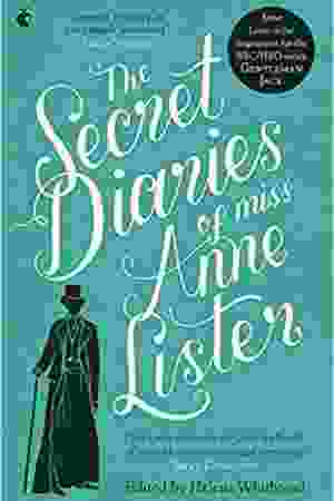 The Secret Diaries of Miss Anne Lister / Helena Whitbread, 2012