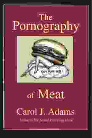 The pornography of Meat / Carol J. Adams, 2004 - RoSa ex.nr.: FIII a/31